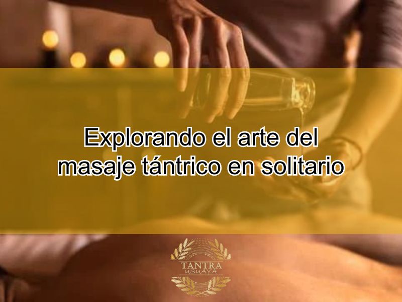 Masaje Tantrico En Solitario